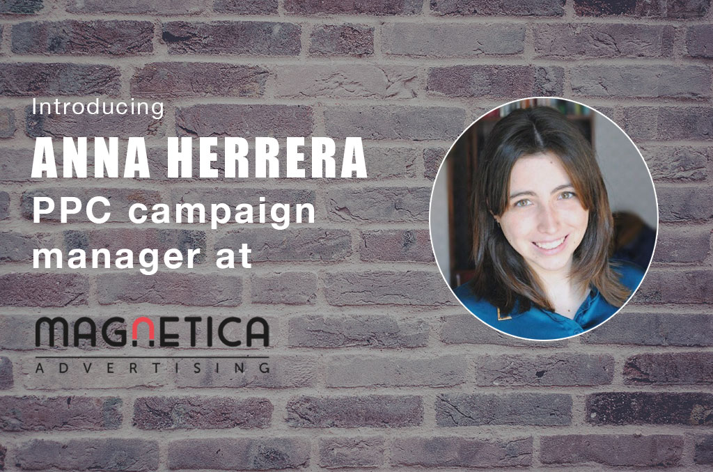 Introducing Anna Herrera: PPC Campaign Manager at Magnetica Advertising